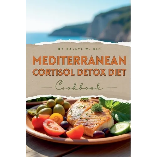 Mediterranean Cortisol Detox Diet Cookbook