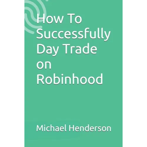 How To Successfully Day Trade on Robinhood