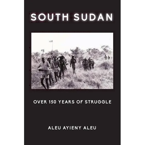 South Sudan Over 150 Years of Struggle