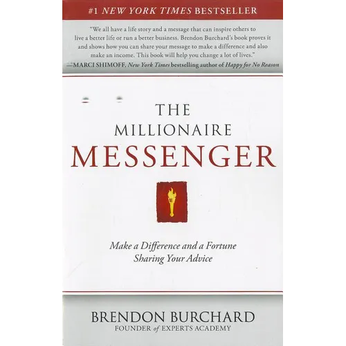 The Millionaire Messenger: Make a Difference and a Fortune Sharing Your Advice