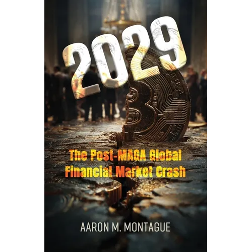 2029: Post-MAGA Global Financial Market Crash