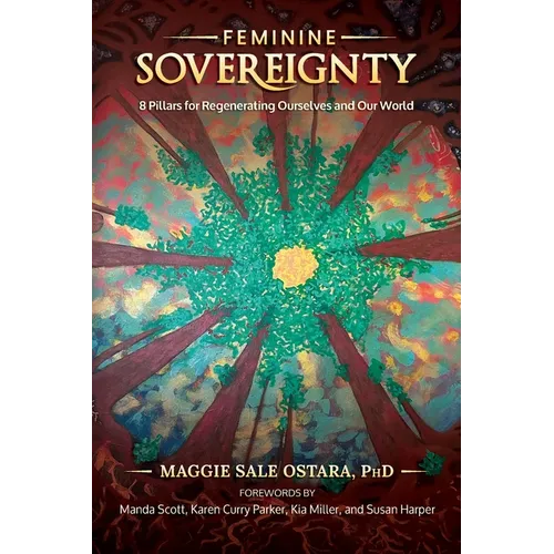 Feminine Sovereignty: 8 Pillars for Regenerating Ourselves and Our World