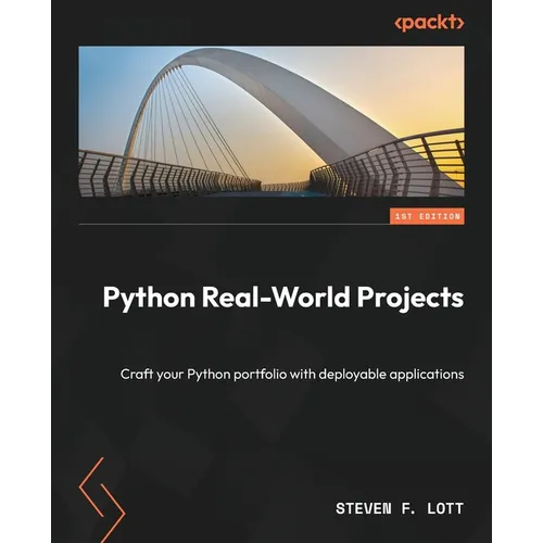 Python Real-World Projects: Craft your Python portfolio with deployable applications