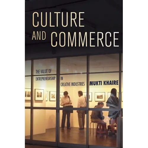 Culture and Commerce: The Value of Entrepreneurship in Creative Industries
