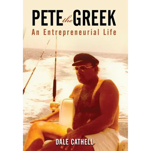 Pete the Greek: An Entrepreneurial Life