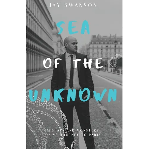 Sea of the Unknown: Monsters and Mishaps on my Journey to Paris