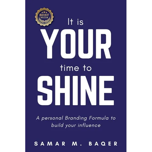 It's Your Time to Shine: A Personal Branding Formula to Build Your Influence