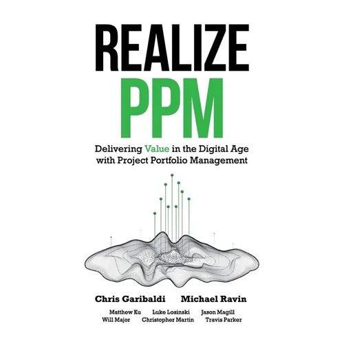 Realize PPM: Delivering Value in the Digital Age With Project Portfolio Management