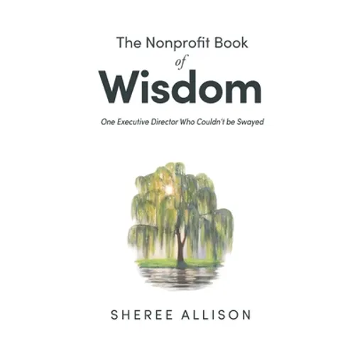 The Nonprofit Book of Wisdom: One Executive Director Who Couldn't be Swayed