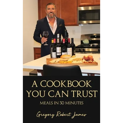 A Cookbook You Can Trust: Meals in 30 Minutes