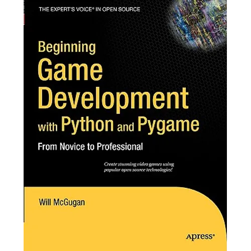 Beginning Game Development with Python and Pygame: From Novice to Professional