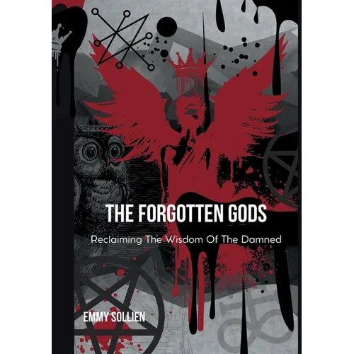 The Forgotten Gods: Reclaiming the Wisdom Of The Damned