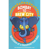 Bombay to Brew City: Reflections of a Cheesehead from India - Paperback