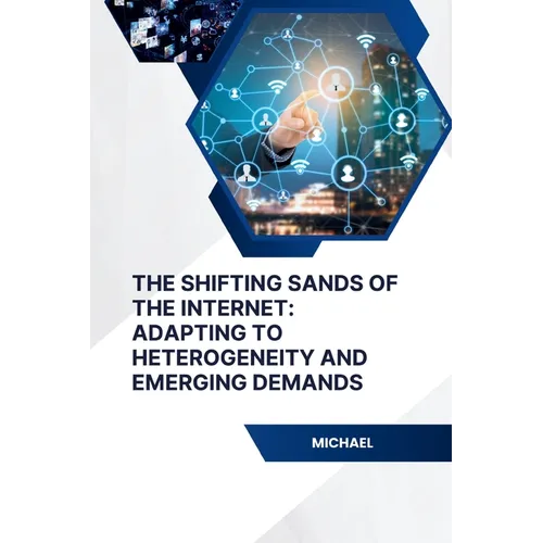 The Shifting Sands of the Internet: Adapting to Heterogeneity and Emerging Demands