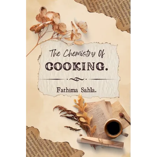 The Chemistry of Cooking