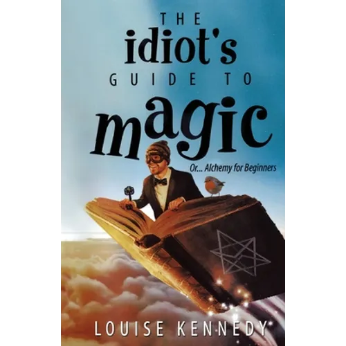 The Idiot's Guide To Magic