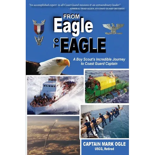 From Eagle to Eagle: A Boy Scout's Incredible Journey to Coast Guard Captain