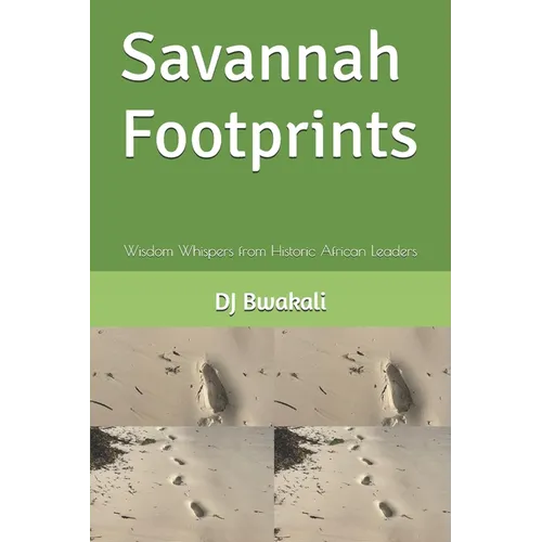 Savannah Footprints: Wisdom Whispers from Historic African Leaders