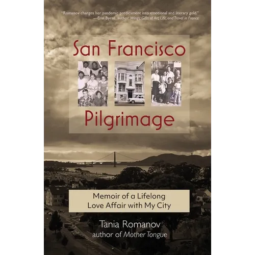 San Francisco Pilgrimage: Memoir of a Lifelong Love Affair with My City: My - Paperback
