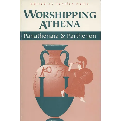 Worshipping Athena: Panathenaia And Parthenon