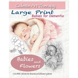 Babies and Flowers Coloring books for Dementia and Alzheimer's patients: Babies for dementia ART THERAPY for Dementia Patients - Paperback