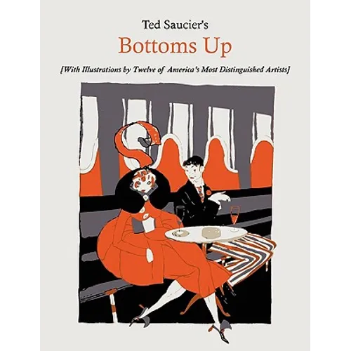 Ted Saucier's Bottoms Up [With Illustrations by Twelve of America's Most Distinguished Artists]