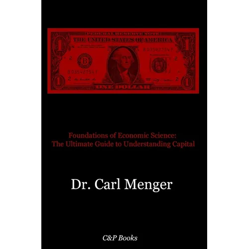 Foundations of Economic Science: The Ultimate Guide to Understanding Capital