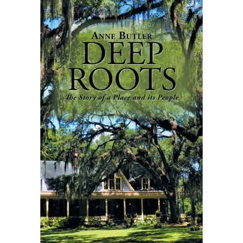 Deep Roots: The Story of a Place and Its People