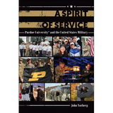 A Spirit of Service: Purdue University and the United States Military - Hardcover