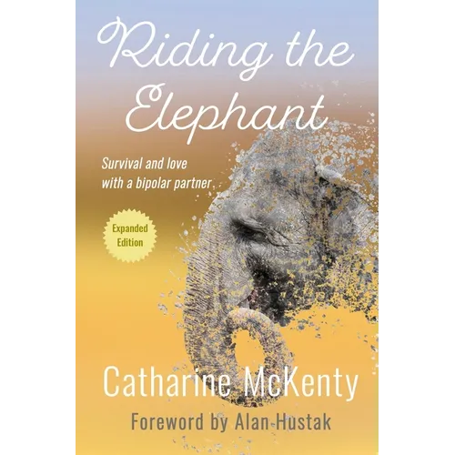 Riding the Elephant: Survival and Love with a Bipolar Partner