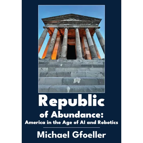 Republic of Abundance: America in the Age of AI and Robotics