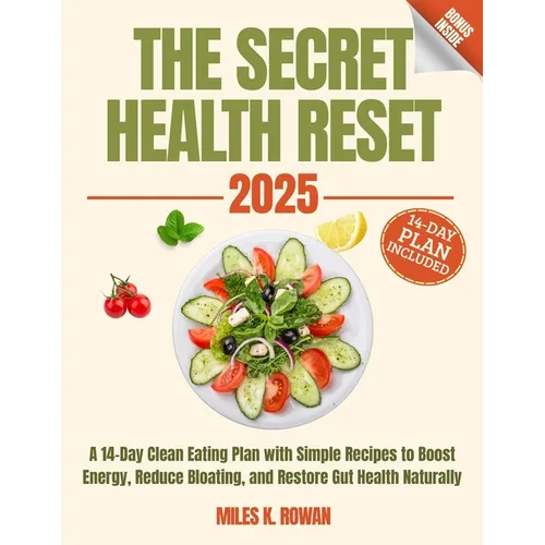 The Secret Health Reset Book: A 14-Day Clean Eating Plan with Simple Recipes to Boost Energy, Reduce Bloating, and Restore Gut Health Naturally