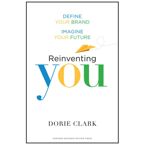 Reinventing You: Define Your Brand, Imagine Your Future