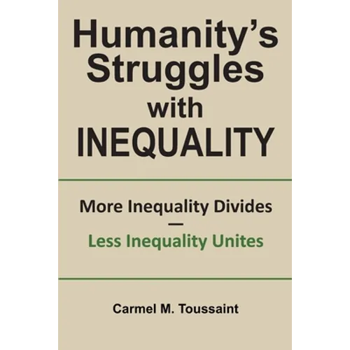 Humanity's Struggles with Inequality.: More Inequality Divides - Less Inequality Unites