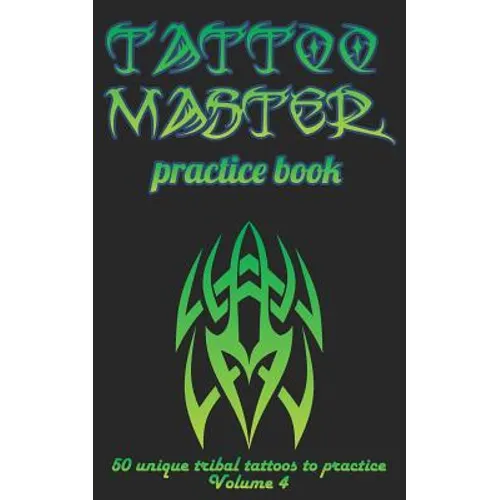 Tattoo Master Practice Book - 50 Unique Tribal Tattoos to Practice: 5 X 8(12.7 X 20.32 CM) Size Cream Pages with 3 Dots Per Inch to Practice with Real
