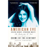 American Eve: Evelyn Nesbit, Stanford White, the Birth of the "It" Girl and the Crime of the Century - Paperback