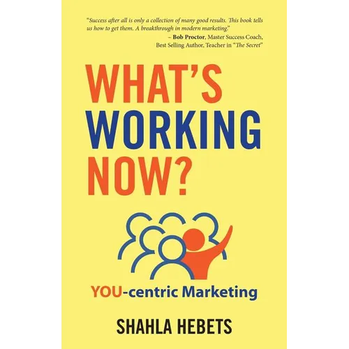 What's Working Now?: YOU-centric Marketing