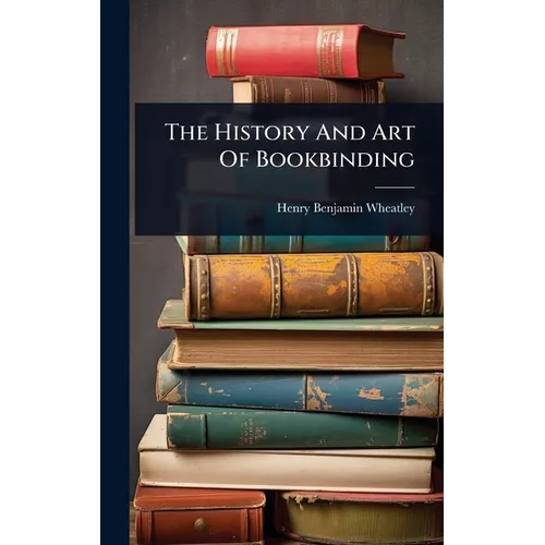 The History And Art Of Bookbinding