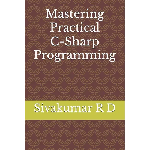 Mastering Practical C-Sharp Programming
