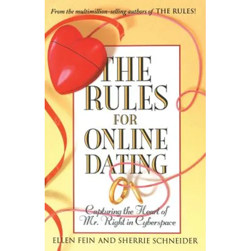 The Rules for Online Dating: Capturing the Heart of Mr. Right in Cyberspace