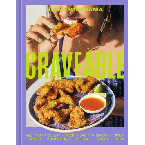 Craveable: All I Want to Eat [A Cookbook]