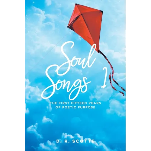 Soul Songs 1: The First Fifteen Years of Poetic Purpose