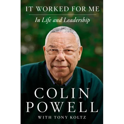 It Worked for Me: In Life and Leadership