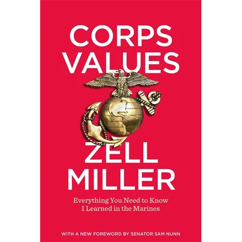 Corps Values: Everything You Need to Know I Learned in the Marines