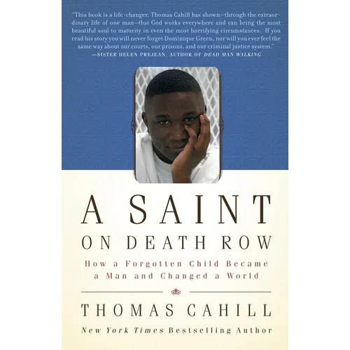 A Saint on Death Row: How a Forgotten Child Became a Man and Changed a World