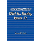 The Street Games of 153rd St., Flushing, Queens, NY