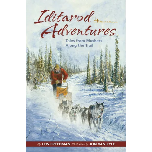 Iditarod Adventures: Tales from Mushers Along the Trail