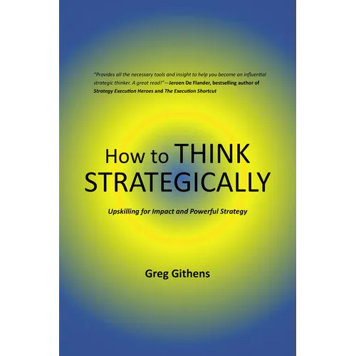 How to Think Strategically: Upskilling for Impact and Powerful Strategy