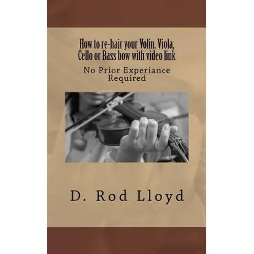 How to re-hair your violin, viola, cello or bass bow with video link