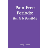 Pain-Free Periods: Yes, It Is Possible!